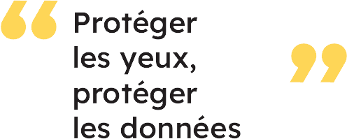 Protéger les yeux, protéger es données