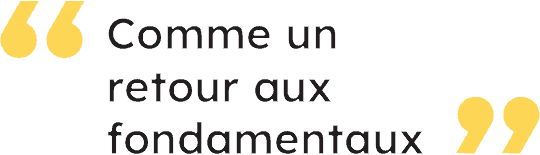 Comme un retour aux fondamentaux